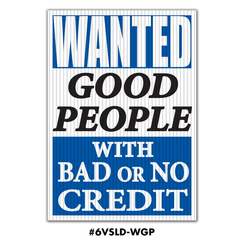 Under the Hood Sign - Wanted Good People with Bad Credit